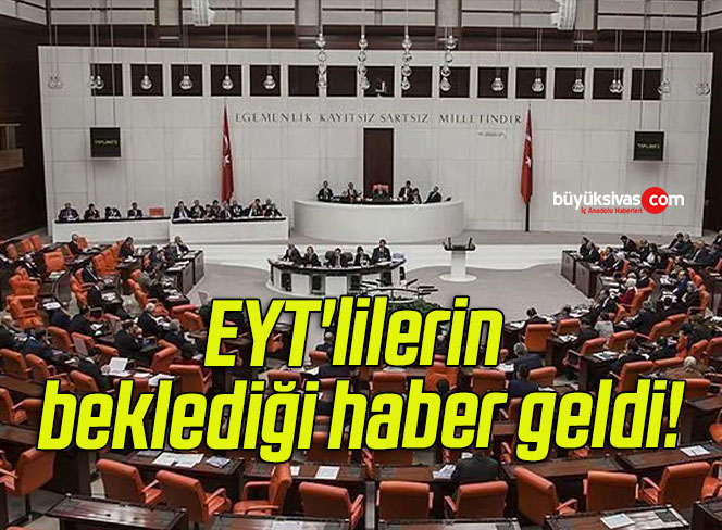 EYT’lilerin beklediği haber geldi!
