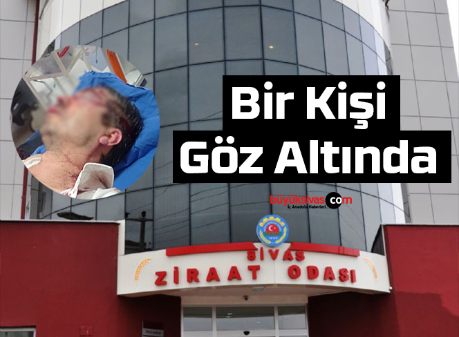 Sivas Ziraat Odası Sekreteri saldırısında bir kişi göz altına alındı