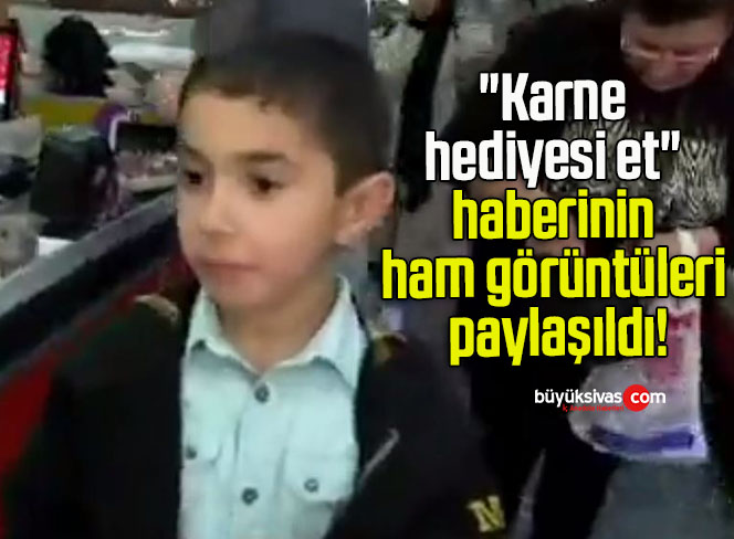 “Karne hediyesi et” haberinin ham görüntüleri paylaşıldı!