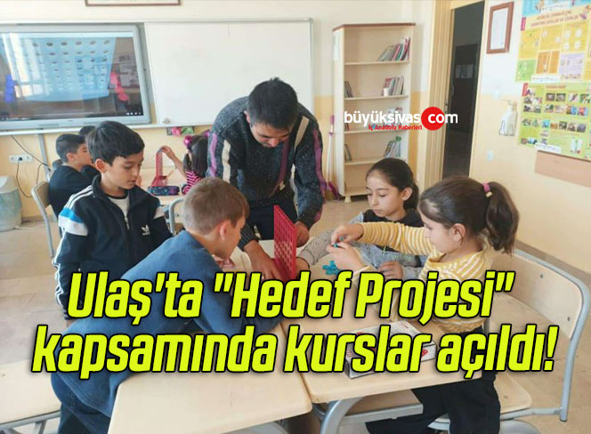 Ulaş’ta “Hedef Projesi” kapsamında kurslar açıldı!