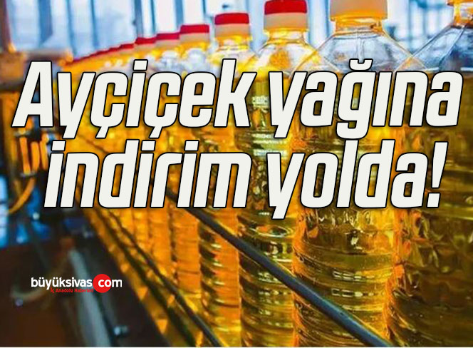 Ayçiçek yağına indirim yolda!