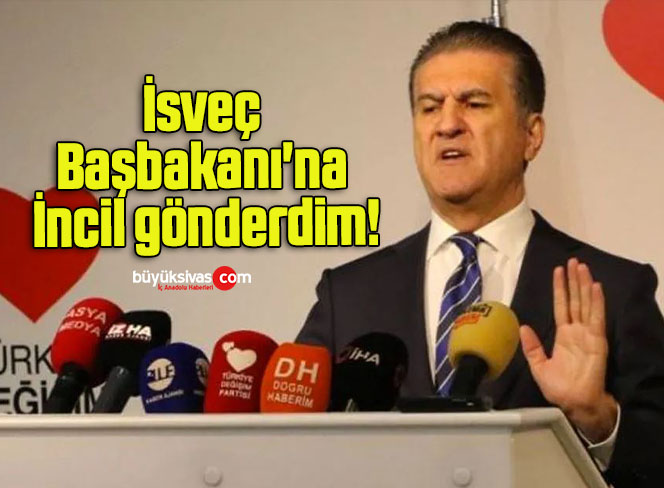 İsveç Başbakanı’na İncil gönderdim!