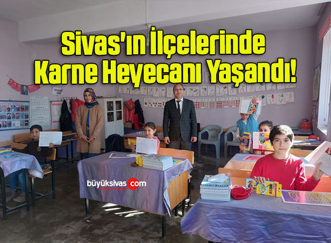 Sivas’ın İlçelerinde Karne Heyecanı Yaşandı!
