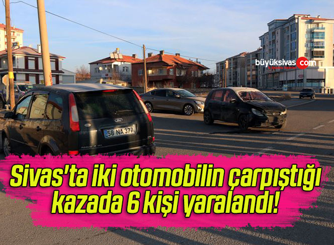 Sivas’ta iki otomobilin çarpıştığı kazada 6 kişi yaralandı! 