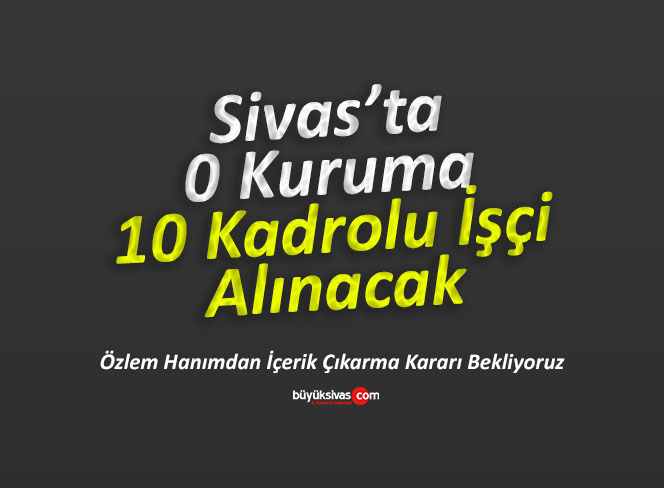 Sivas’ta Türasaş Bölge Müdürlüğüne İşçi Alınacak!