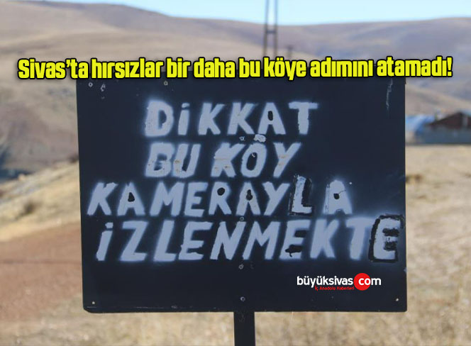 Sivas’ta kameraları gören hırsızlar bir daha bu köye adımını atamadı!
