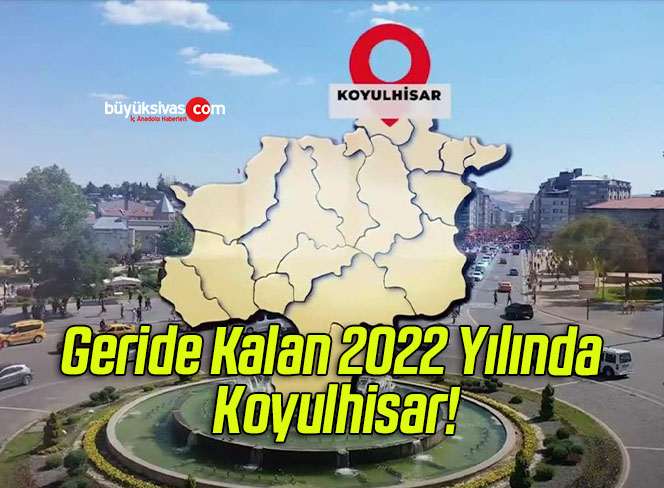 Geride Kalan 2022 Yılında Koyulhisar!