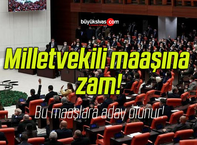 Milletvekili ve emekli milletvekili maaşına gelen zam!