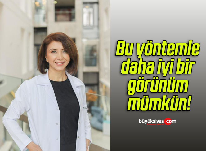 Bu yöntemle daha iyi bir görünüm mümkün!
