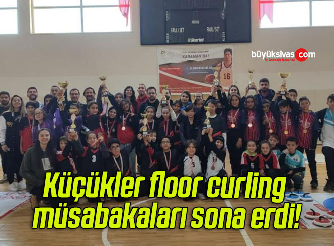 Küçükler floor curling müsabakaları sona erdi!