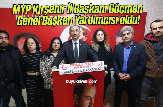 MYP Kırşehir İl Başkanı Göçmen Genel Başkan Yardımcısı oldu!
