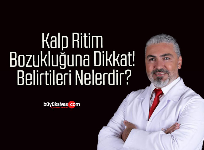Kalp Ritim Bozukluğuna Dikkat! Belirtileri Nelerdir?