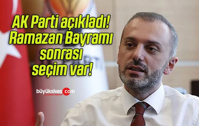 AK Parti açıkladı! Ramazan Bayramı sonrası seçim var!