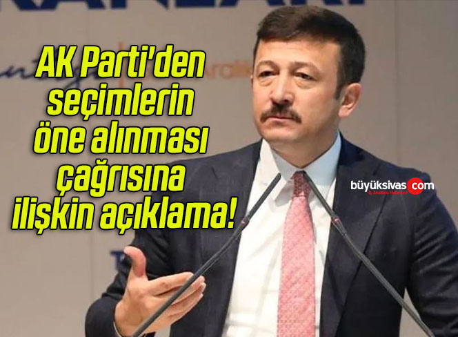 AK Parti’den seçimlerin öne alınması çağrısına ilişkin açıklama!