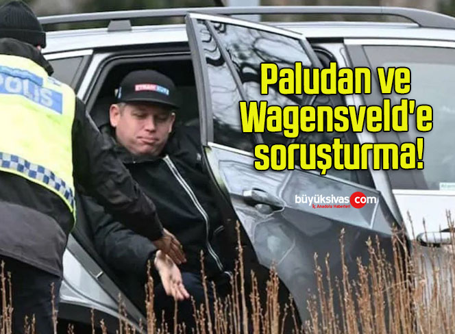Paludan ve Wagensveld’e soruşturma!