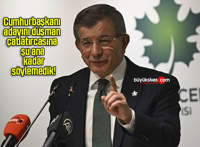 Cumhurbaşkanı adayını düşman çatlatırcasına şu ana kadar söylemedik!