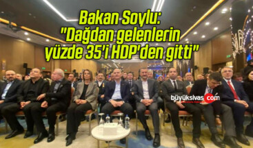Bakan Soylu: “Dağdan gelenlerin yüzde 35’i HDP’den gitti”