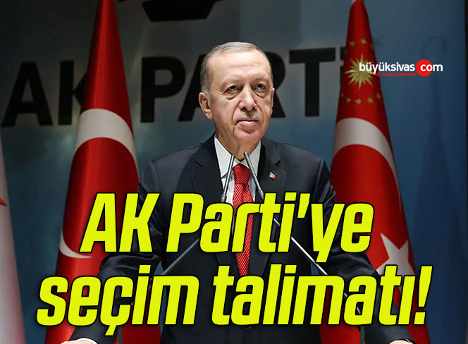 Cumhurbaşkanı Erdoğan’dan AK Parti’ye seçim talimatı!