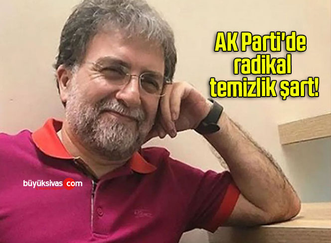 AK Parti’de radikal temizlik şart!