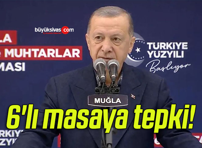 Cumhurbaşkanı Erdoğan’dan 6’lı masaya tepki!