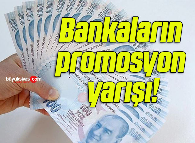 Bankaların promosyon yarışı!