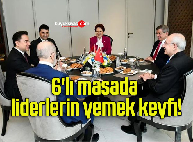 6’lı masada liderlerin yemek keyfi!
