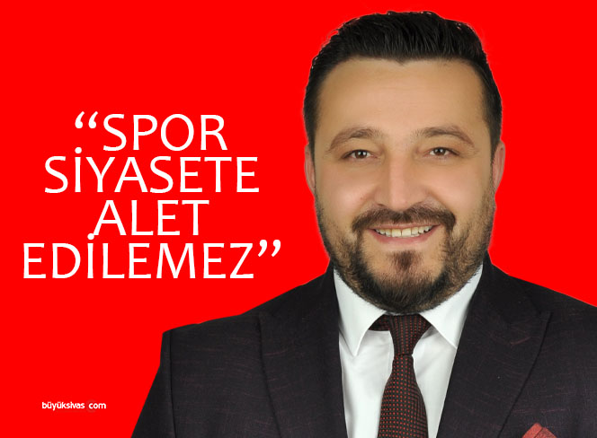 Musa Demir “spor siyasete alet edilemez”