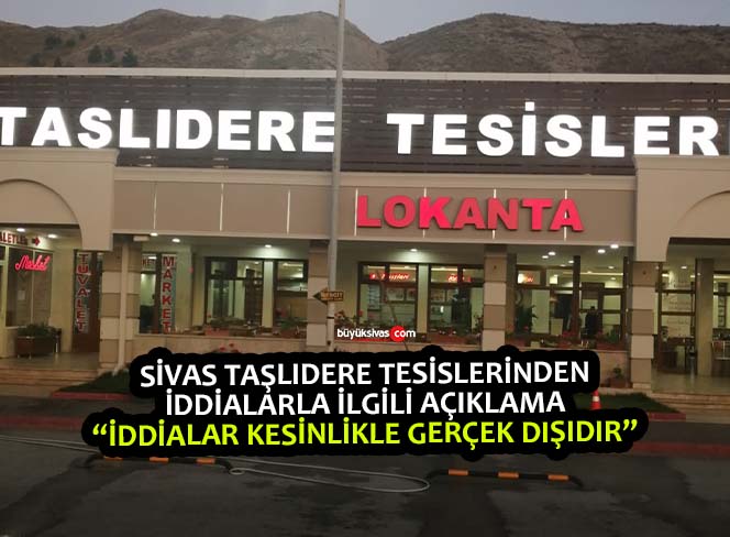 Sivas Taşlıdere Tesislerinden İddialarla İlgili Açıklama “Gerçek dışıdır…”