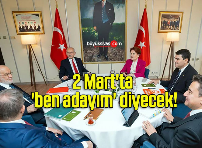 2 Mart’ta ‘ben adayım’ diyecek!
