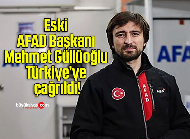 Eski AFAD Başkanı Mehmet Güllüoğlu Türkiye’ye çağrıldı!