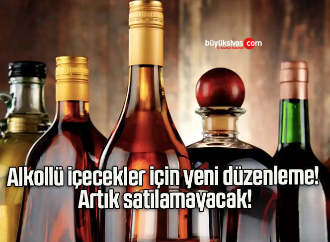 Alkollü içecekler için yeni düzenleme! Artık satılamayacak!