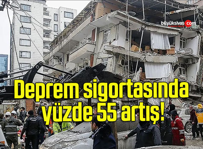 Deprem sigortasında yüzde 55 artış!