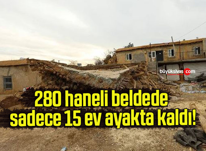 280 haneli beldede sadece 15 ev ayakta kaldı!