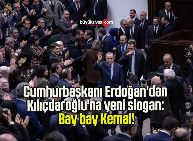 Cumhurbaşkanı Erdoğan’dan Kılıçdaroğlu’na yeni slogan: Bay bay Kemal!