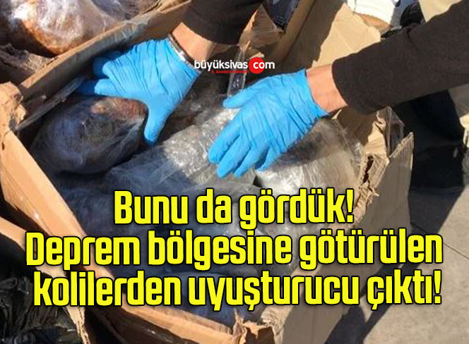 Bunu da gördük! Deprem bölgesine götürülen kolilerden uyuşturucu çıktı!