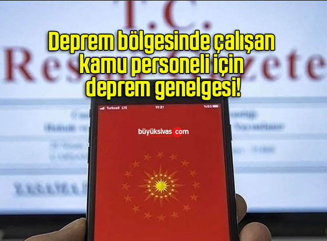 Deprem bölgesinde çalışan kamu personeli için deprem genelgesi!