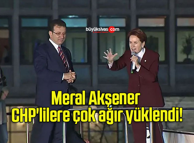 Meral Akşener CHP’lilere çok ağır yüklendi!