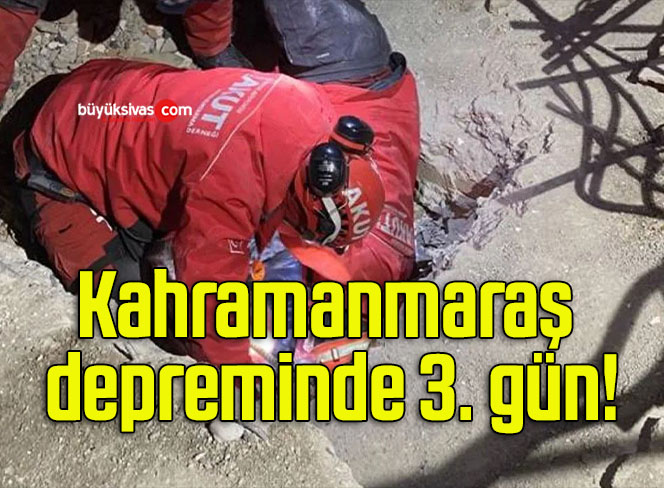 Kahramanmaraş depreminde 3. gün!