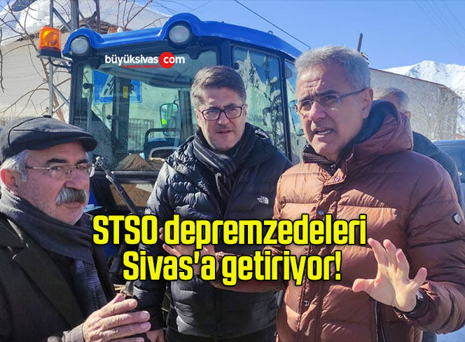 STSO depremzedeleri Sivas’a getiriyor!