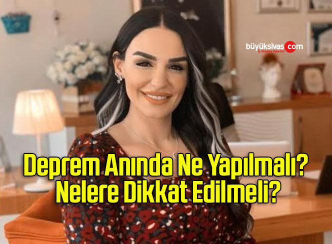 Deprem Anında Ne Yapılmalı? Nelere Dikkat Edilmeli?