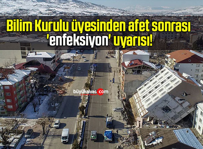 Bilim Kurulu üyesinden afet sonrası ‘enfeksiyon’ uyarısı!
