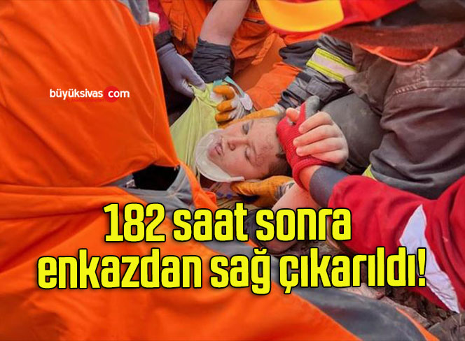 182 saat sonra enkazdan sağ çıkarıldı!