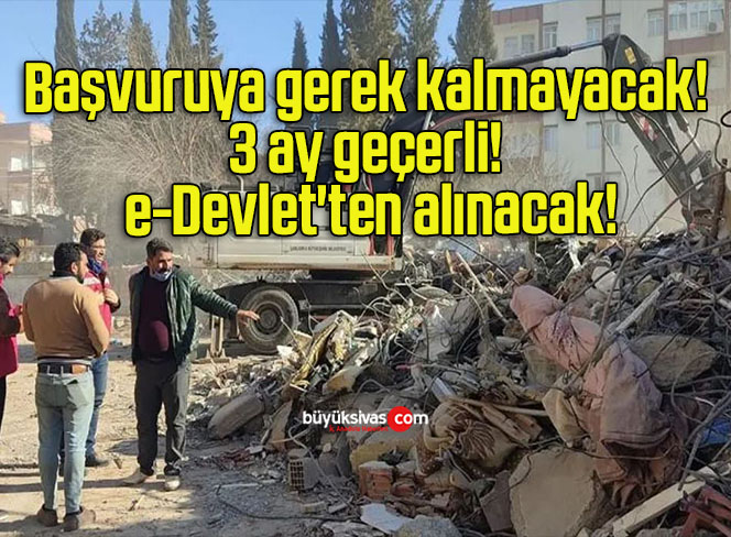 Başvuruya gerek kalmayacak! 3 ay geçerli! e-Devlet’ten alınacak!