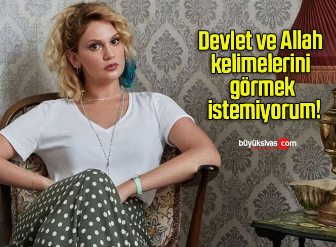 Devlet ve Allah kelimelerini görmek istemiyorum!