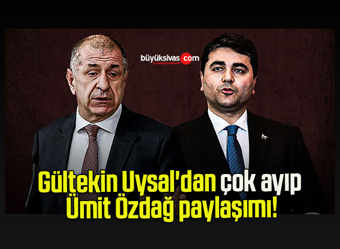 Gültekin Uysal’dan çok ayıp Ümit Özdağ paylaşımı!