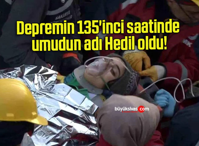 Depremin 135’inci saatinde umudun adı Hedil oldu!