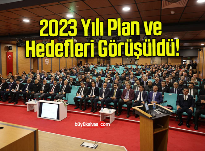 2023 Yılı Plan ve Hedefleri Görüşüldü!