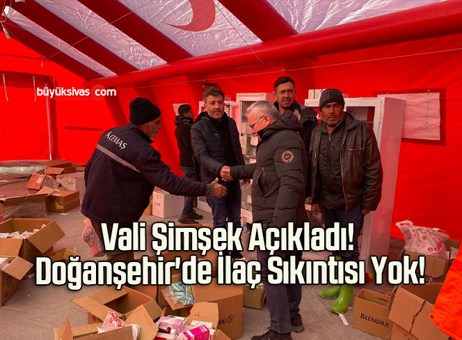 Vali Şimşek Açıkladı! Doğanşehir’de İlaç Sıkıntısı Yok!