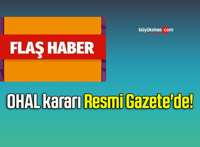 OHAL kararı Resmi Gazete’de!