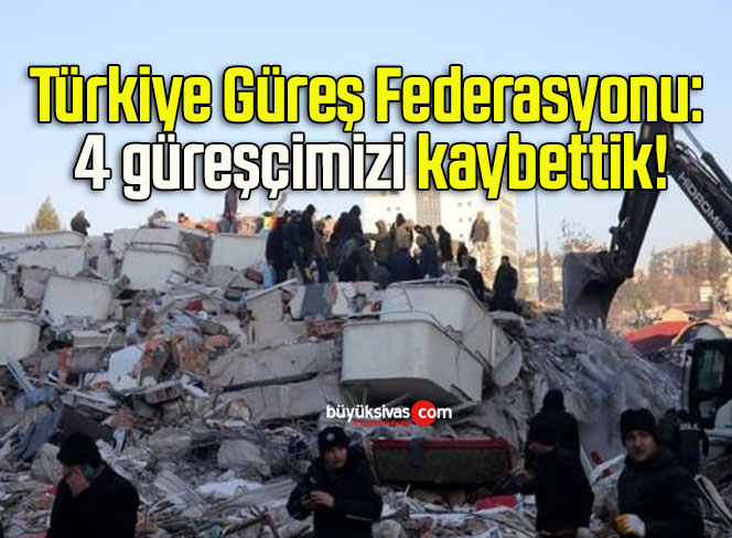 Türkiye Güreş Federasyonu: 4 güreşçimizi kaybettik!
